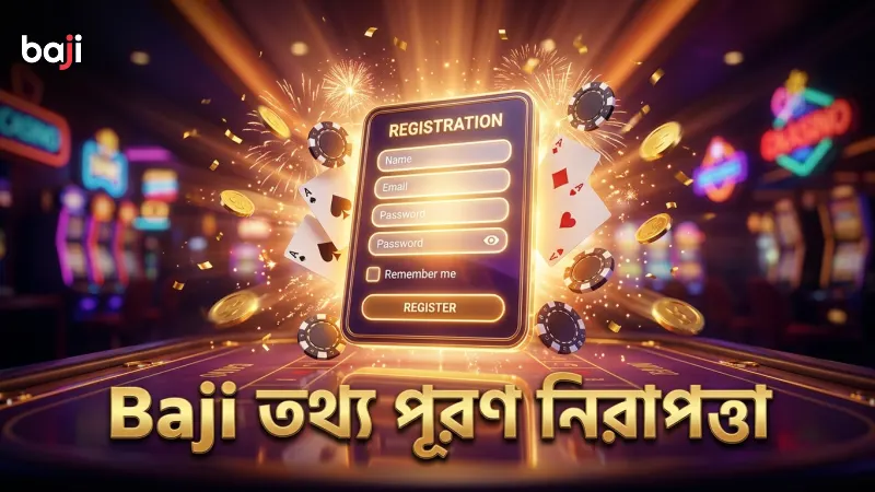 Baji রেজিস্ট্রেশনে সঠিক তথ্য পূরণ নিরাপদ অ্যাকাউন্ট নিশ্চিত করে